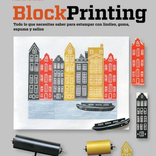 Block PrintingTodo lo que necesitas saber para estampar con linóleo, goma, espuma y sellos